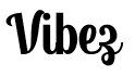 text with white background. reads: Vibez
